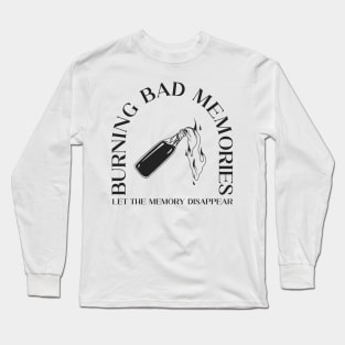 BURNING THE BAD MEMORIES Long Sleeve T-Shirt